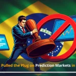 Brazil Just Pulled Prediction Markets